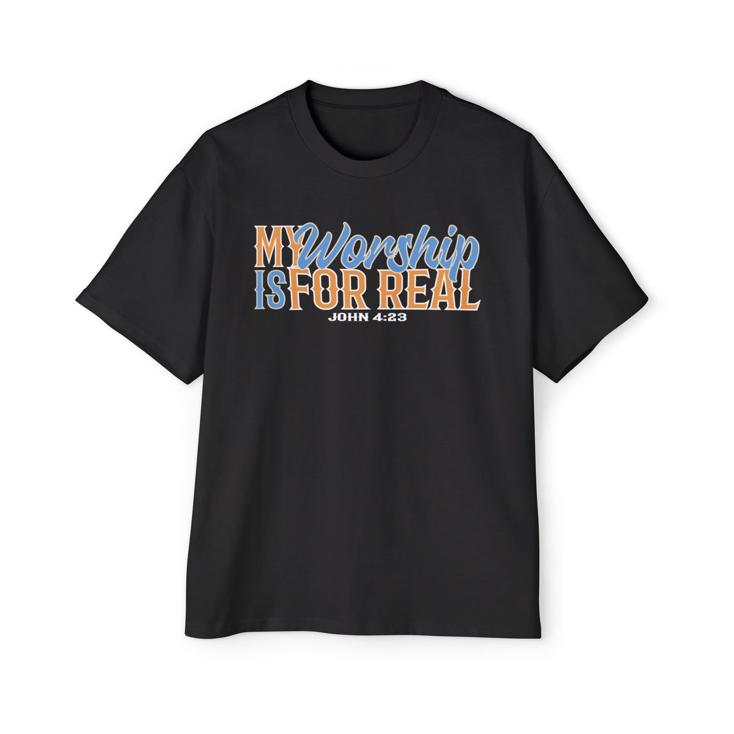 My Worship is For Real Unisex Boxy/Oversized Tee John 4:23