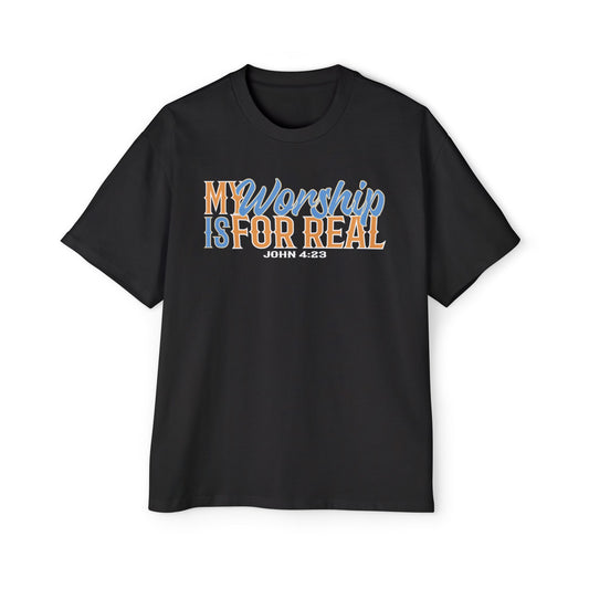 My Worship is For Real Unisex Boxy/Oversized Tee John 4:23